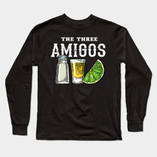 The 3 Three Amigos T Shirt Tequila Shot Glass Cinco De Mayo Long Sleeve T-Shirt